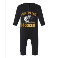 Full Time Dad Part Time Hooker Funny Fathers Day Fishing Infant Fleece One Piece