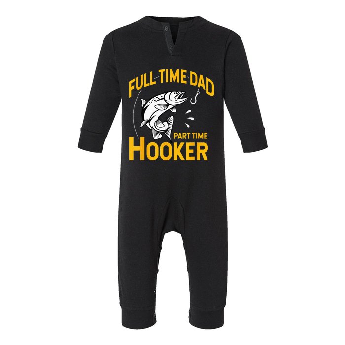 Full Time Dad Part Time Hooker Funny Fathers Day Fishing Infant Fleece One Piece