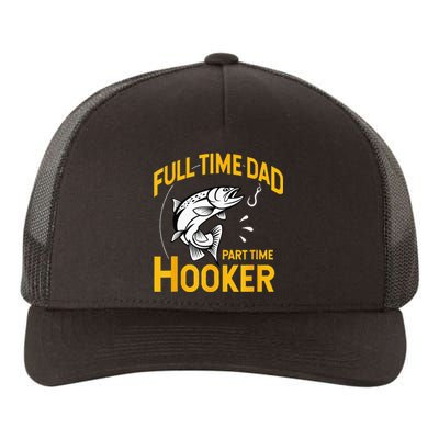 Full Time Dad Part Time Hooker Funny Fathers Day Fishing Yupoong Adult 5-Panel Trucker Hat