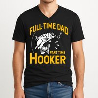 Full Time Dad Part Time Hooker Funny Fathers Day Fishing V-Neck T-Shirt