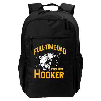 Full Time Dad Part Time Hooker Funny Fathers Day Fishing Backpack