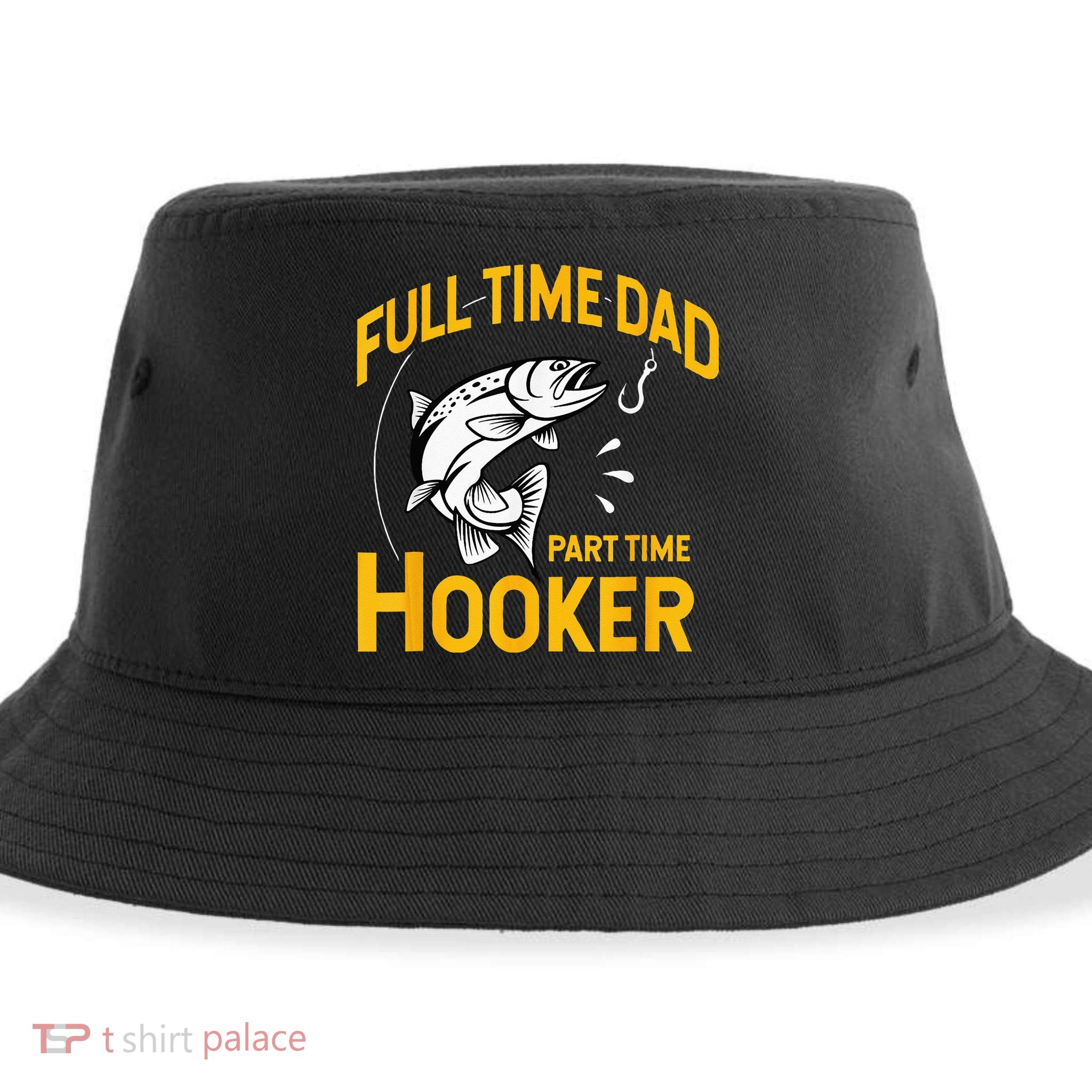 Full Time Dad Part Time Hooker Funny Fathers Day Fishing Sustainable Bucket Hat