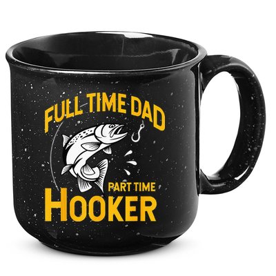 Full Time Dad Part Time Hooker Funny Fathers Day Fishing 15oz Campfire Ceramic Mug