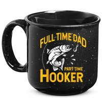 Full Time Dad Part Time Hooker Funny Fathers Day Fishing 15oz Campfire Ceramic Mug