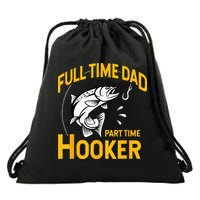 Full Time Dad Part Time Hooker Funny Fathers Day Fishing Drawstring Bag