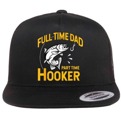 Full Time Dad Part Time Hooker Funny Fathers Day Fishing Flatbill Hat