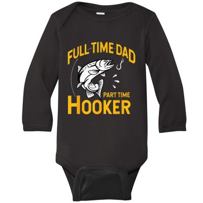 Full Time Dad Part Time Hooker Funny Fathers Day Fishing Baby Long Sleeve Bodysuit