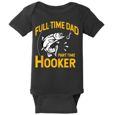 Full Time Dad Part Time Hooker Funny Fathers Day Fishing Baby Bodysuit
