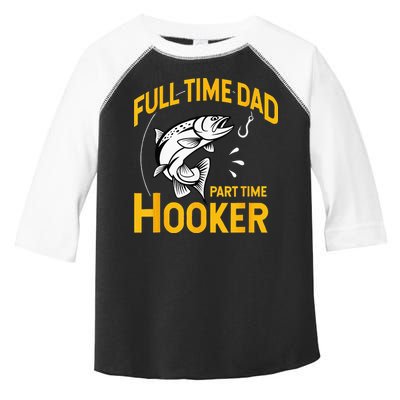 Full Time Dad Part Time Hooker Funny Fathers Day Fishing Toddler Fine Jersey T-Shirt
