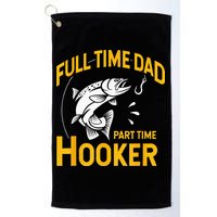 Full Time Dad Part Time Hooker Funny Fathers Day Fishing Golf Towel