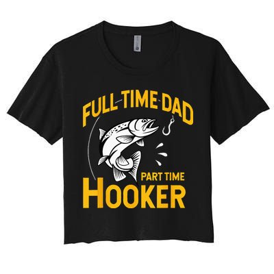 Full Time Dad Part Time Hooker Funny Fathers Day Fishing Crop Top