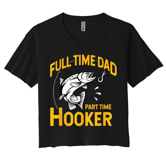 Full Time Dad Part Time Hooker Funny Fathers Day Fishing Crop Top