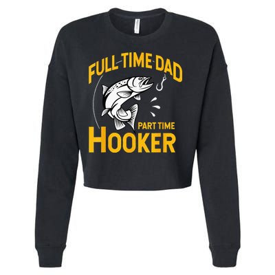 Full Time Dad Part Time Hooker Funny Fathers Day Fishing Cropped Pullover Crew