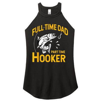 Full Time Dad Part Time Hooker Funny Fathers Day Fishing Women's Perfect Tri Rocker Tank