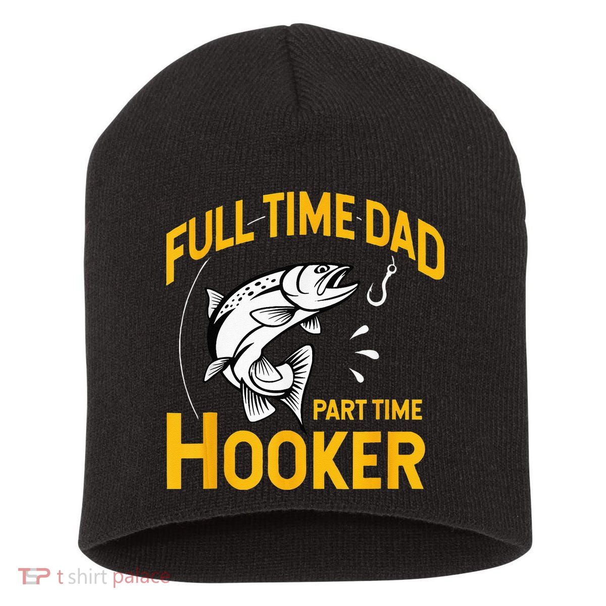 Full Time Dad Part Time Hooker Funny Fathers Day Fishing Short Acrylic Beanie