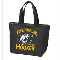 Full Time Dad Part Time Hooker Funny Fathers Day Fishing Zip Tote Bag