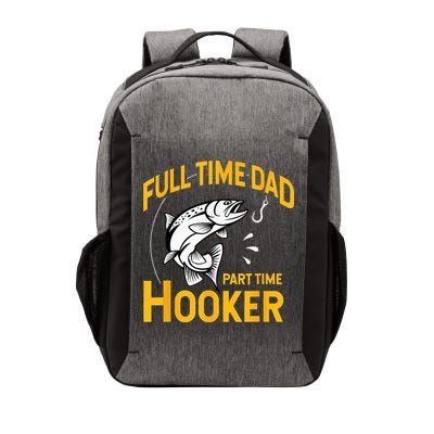 Full Time Dad Part Time Hooker Funny Fathers Day Fishing Vector Backpack