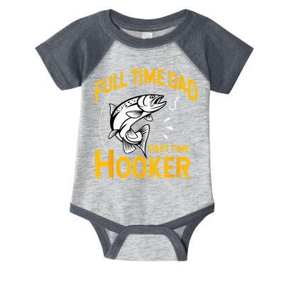 Full Time Dad Part Time Hooker Funny Fathers Day Fishing Infant Baby Jersey Bodysuit