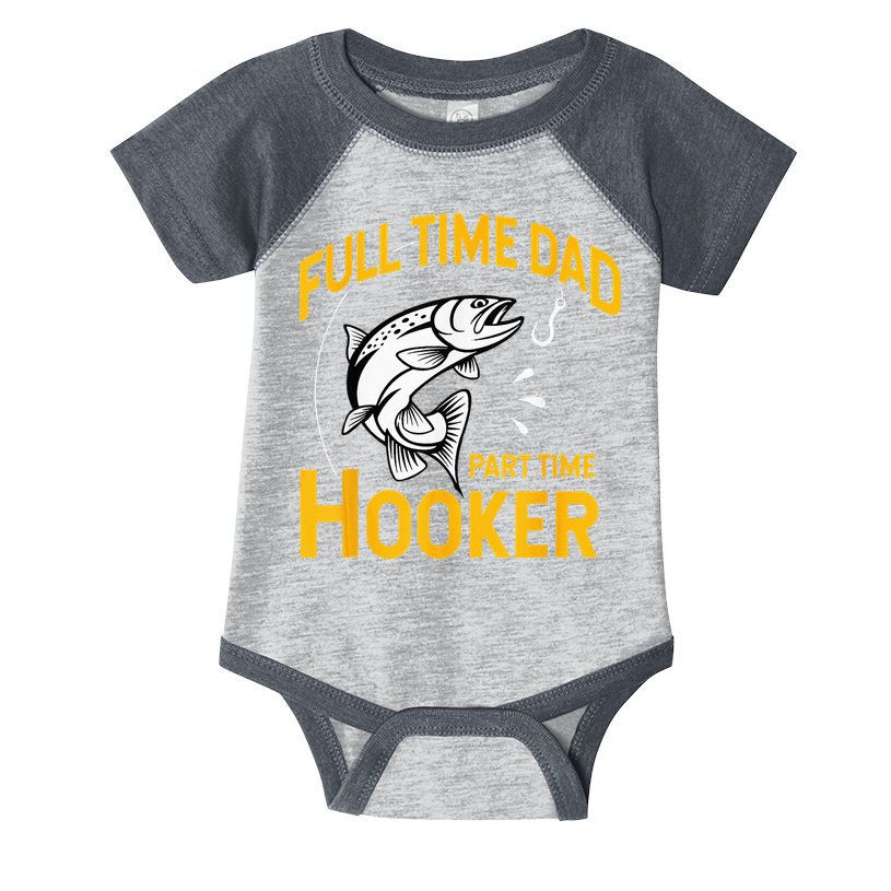 Full Time Dad Part Time Hooker Funny Fathers Day Fishing Infant Baby Jersey Bodysuit