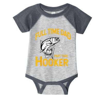 Full Time Dad Part Time Hooker Funny Fathers Day Fishing Infant Baby Jersey Bodysuit