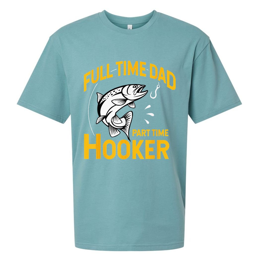 Full Time Dad Part Time Hooker Funny Fathers Day Fishing Sueded Cloud Jersey T-Shirt