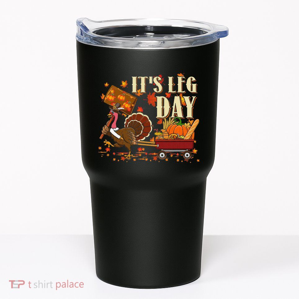 Funny Turkey Exercise Workout Thanksgiving Women Its Leg Day Tumbler