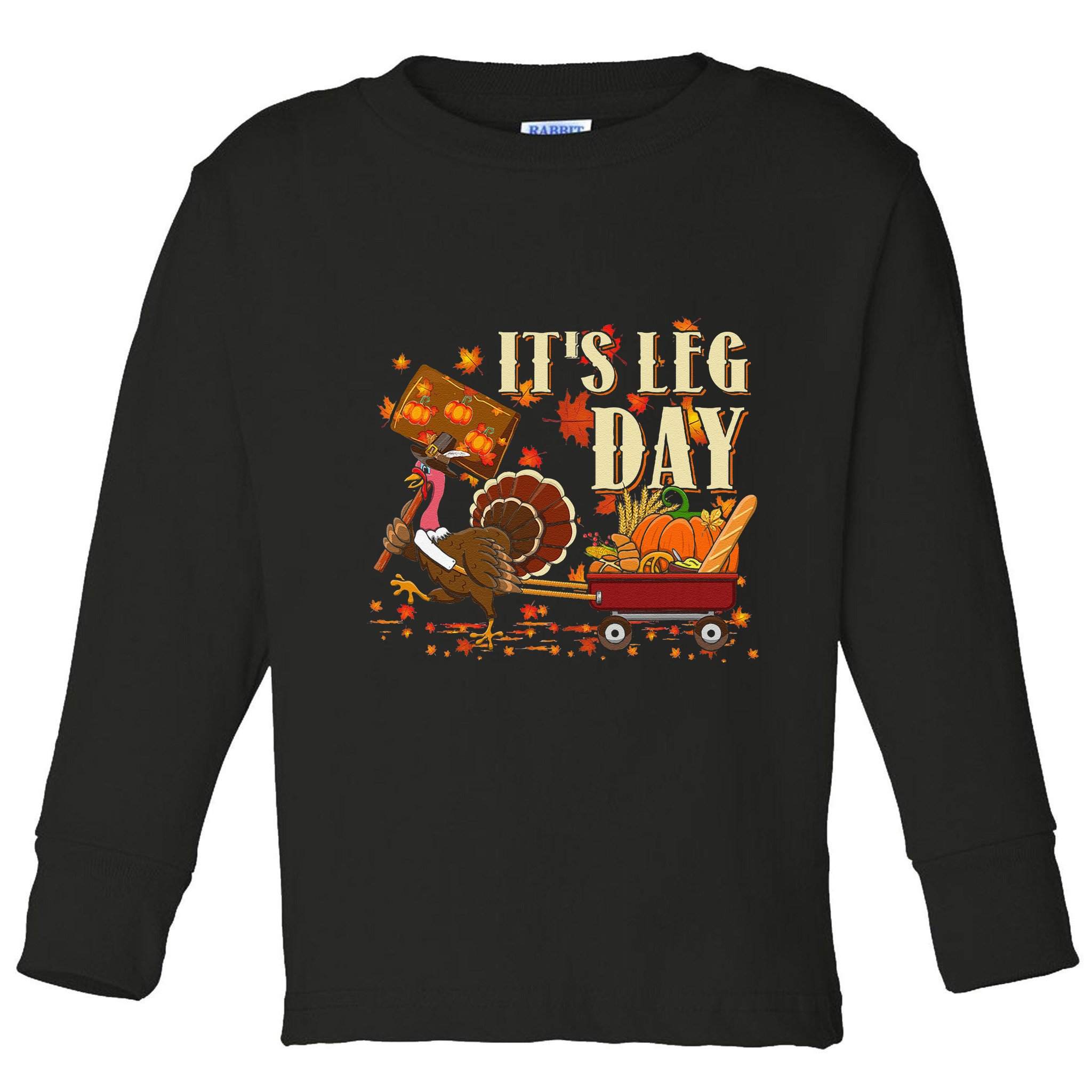 Funny Turkey Exercise Workout Thanksgiving Women Its Leg Day Toddler Long Sleeve Shirt