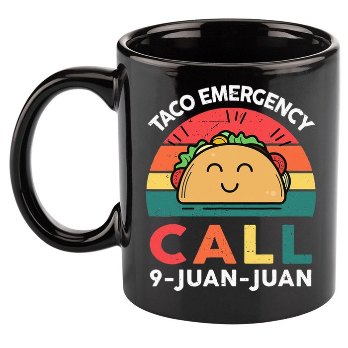Funny Taco Emergency Call 9 Juan Juan Taco Tuesday Mexican 11oz C Handle Ceramic Mug