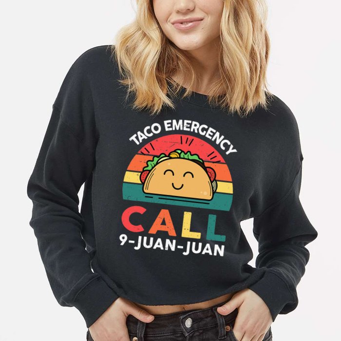 Funny Taco Emergency Call 9 Juan Juan Taco Tuesday Mexican Cropped Pullover Crew