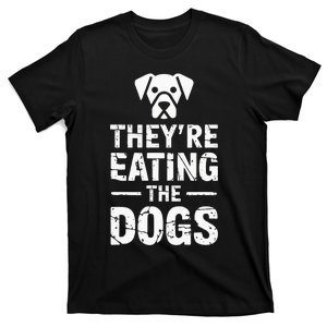 Funny TheyRe Eating The Dogs T-Shirt