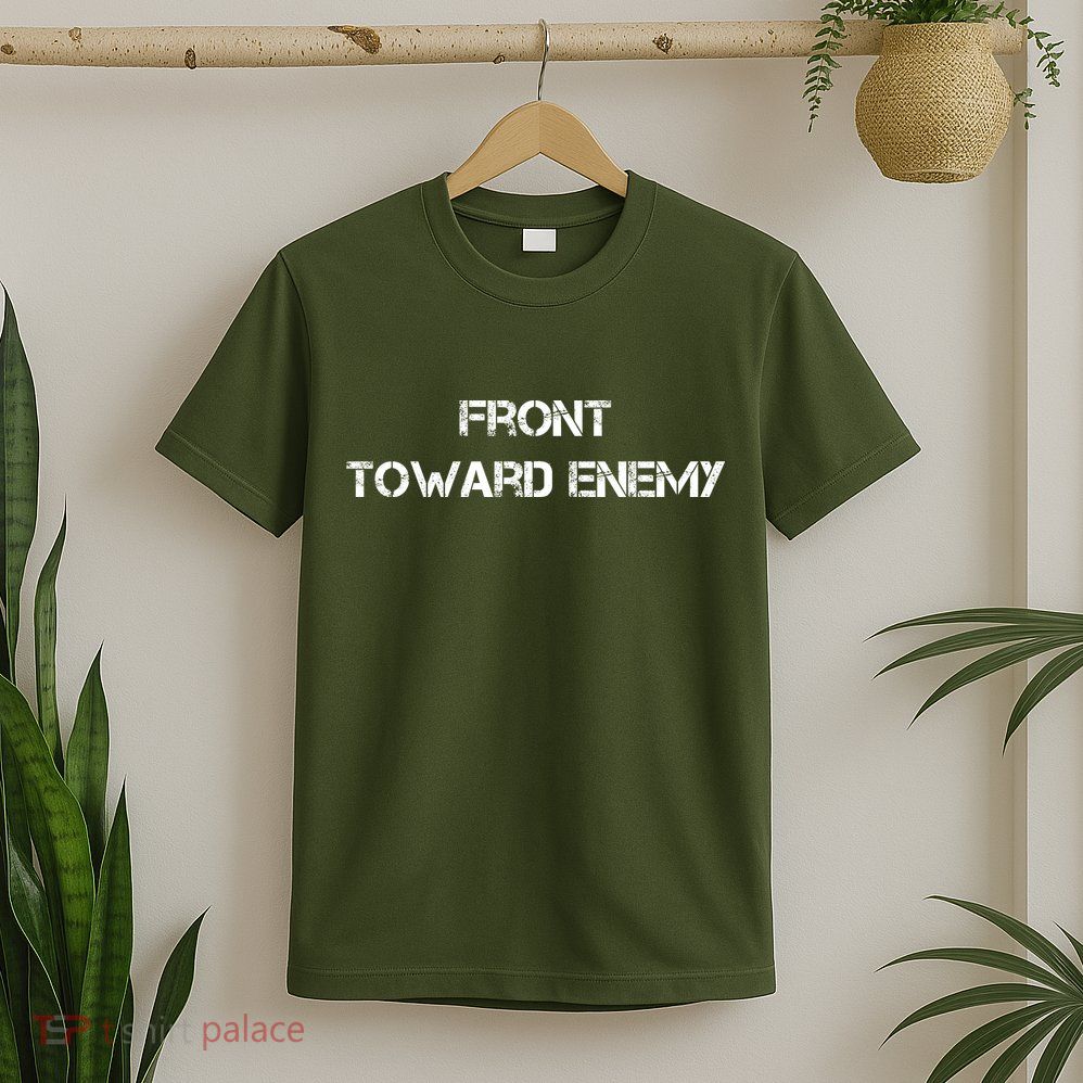 Front Toward Enemy T-Shirt