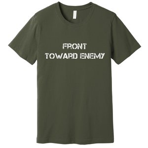 Front Toward Enemy Premium T-Shirt