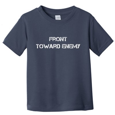 Front Toward Enemy Toddler T-Shirt