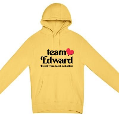 Funny Team Edward Except When Jacob Premium Pullover Hoodie