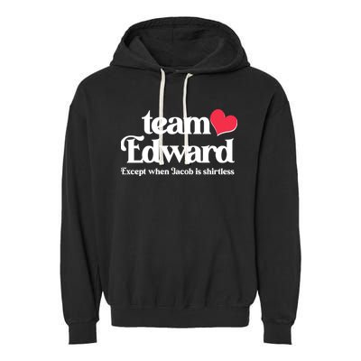 Funny Team Edward Except When Jacob Garment-Dyed Fleece Hoodie
