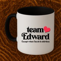 Funny Team Edward Except When Jacob Mug