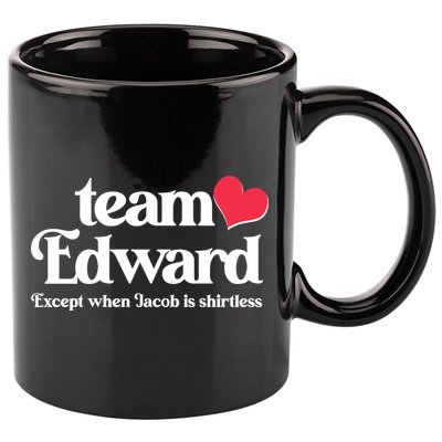 Funny Team Edward Except When Jacob 11oz C Handle Ceramic Mug