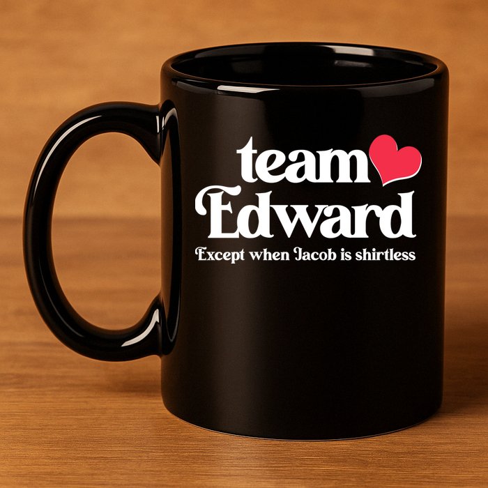Funny Team Edward Except When Jacob 11oz C Handle Ceramic Mug