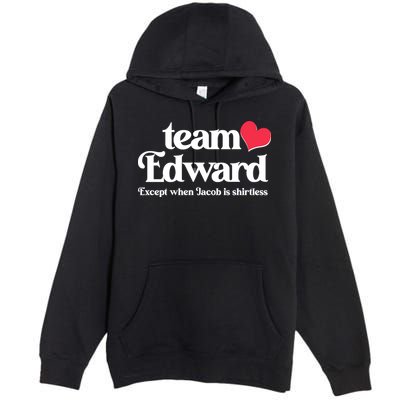 Funny Team Edward Except When Jacob Premium Pullover Hoodie