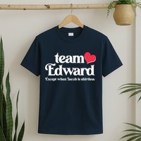 Funny Team Edward Except When Jacob T-Shirt