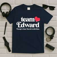 Funny Team Edward Except When Jacob T-Shirt