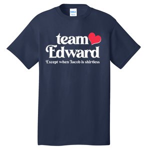 Funny Team Edward Except When Jacob Tall T-Shirt