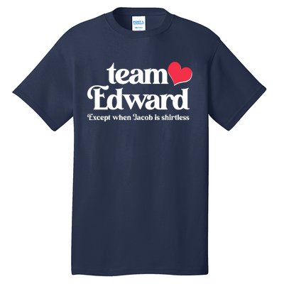 Funny Team Edward Except When Jacob Tall T-Shirt