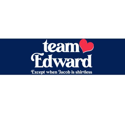 Funny Team Edward Except When Jacob Bumper Sticker