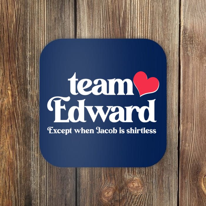 Funny Team Edward Except When Jacob Coaster