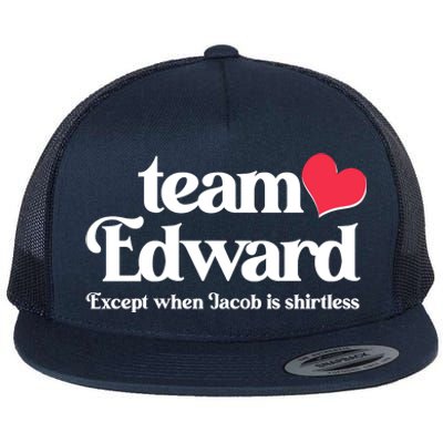 Funny Team Edward Except When Jacob Flat Bill Trucker Hat