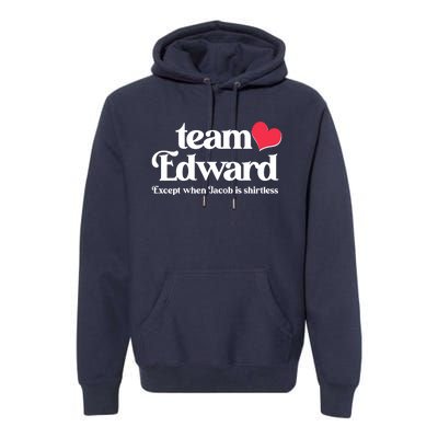 Funny Team Edward Except When Jacob Premium Hoodie