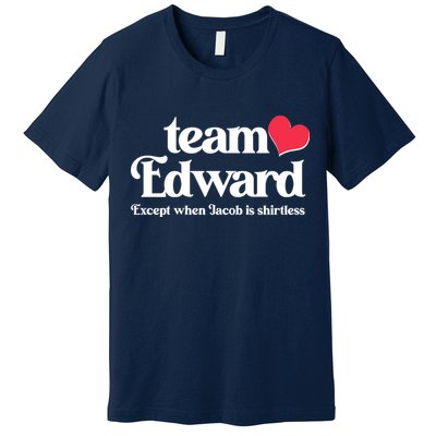 Funny Team Edward Except When Jacob Premium T-Shirt