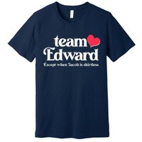 Funny Team Edward Except When Jacob Premium T-Shirt