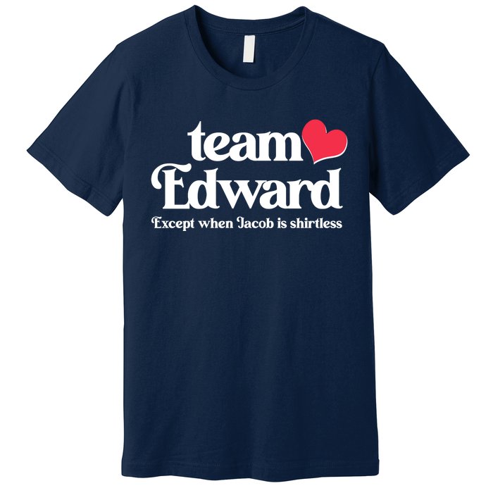 Funny Team Edward Except When Jacob Premium T-Shirt